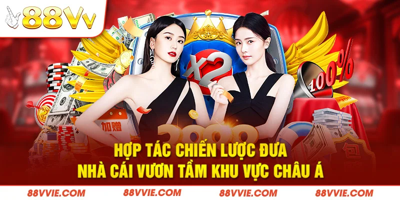 Hợp tác chiến lược đưa nhà cái vươn tầm khu vực châu Á