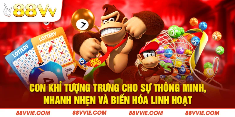 Con khỉ tượng trưng cho sự thông minh, nhanh nhẹn và biến hóa linh hoạt