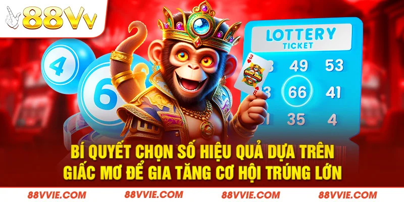 Bí quyết chọn số hiệu quả dựa trên giấc mơ để gia tăng cơ hội trúng lớn 