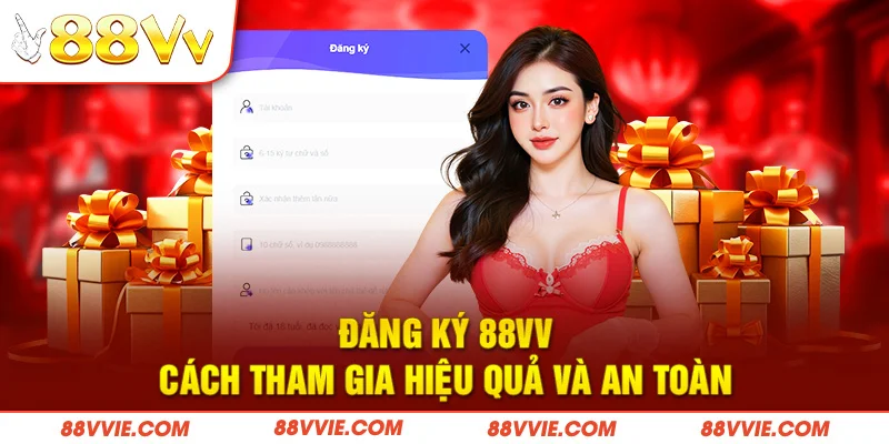 Đăng Ký 88vv - Cách Tham Gia Hiệu Quả Và An Toàn